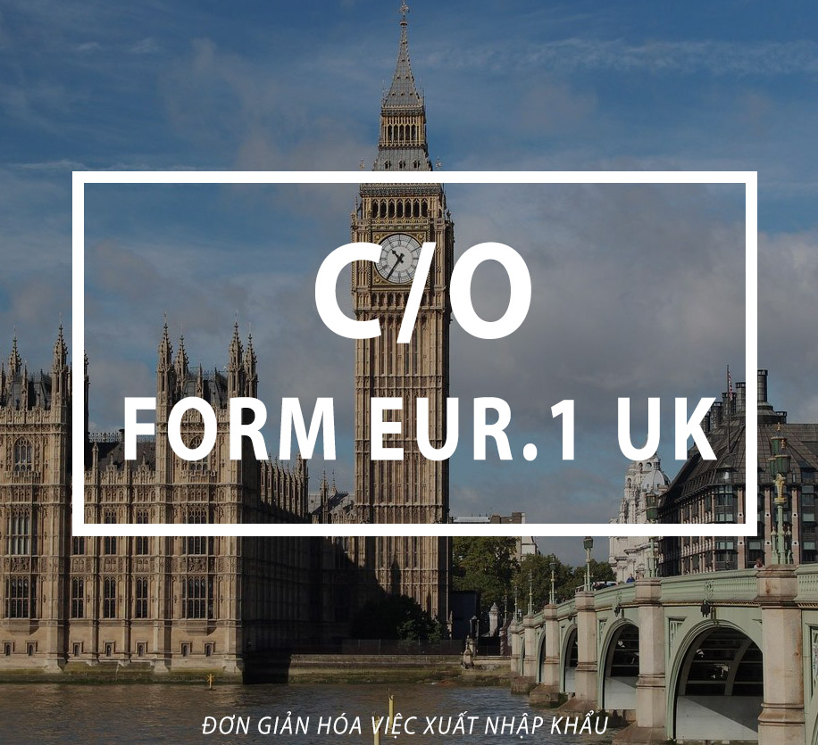 CÁCH KÊ KHAI C/O FORM EUR.1 UK THEO HIỆP ĐỊNH UKVFTA